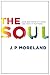 The Soul: How We Know It's Real and Why It Matters