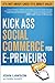 Kick Ass Social Commerce for E-preneurs: It's Not About Likes--It's About Sales