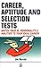 Career, Aptitude and Selection Tests: Match Your IQ, Personality and Abilities to Your Ideal Career
