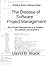 The Disease of Software Project Management: Project Management is a Disaster for Software (Building Better Software Better Book 1)