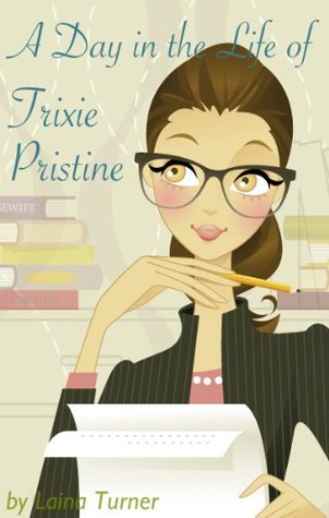 A Day in the Life of Trixie Pristine (Trixie Pristine #1)
