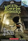 The School Is Alive! (Eerie Elementary, #1) 