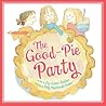 The Good-Pie Party by Liz Garton Scanlon