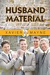 Husband Material by Xavier  Mayne