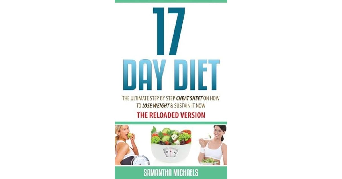 17 Day Diet The Ultimate Step By Step Cheat Sheet On How To Lose