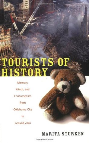 Tourists of History: Memory, Kitsch, and Consumerism from Oklahoma City to Ground Zero (Paperback)
