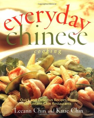 Everyday Chinese Cooking: Quick and Delicious Recipes from the Leeann Chin Restaurants (Hardcover)