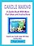 Candle Making: A Guide Book With More Fun Ideas and Instructions (Crafts & Hobbies)