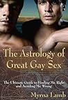The Astrology of Great Gay Sex: The Ultimate Guide to Finding Mr. Right and Avoiding Mr. Wrong