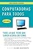 Computadoras para todos, cuarta edicion (Spanish Edition)