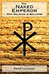 The Naked Emperor: Why Religion is Bollocks The Naked Emperor: Why Religion is Bollocks