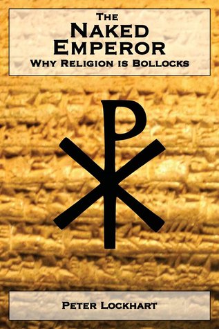 The Naked Emperor : Why Religion is Bollocks (Paperback)