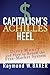 Capitalism's Achilles Heel:...