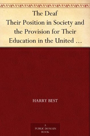 The Deaf Their Position in Society and the Provision for Their Education in the United States (Kindle Edition)