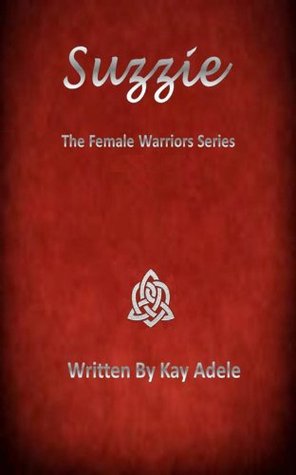Suzzie (The Female Warrior Series Book 1)