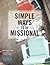 Simple Ways to be Missional by Tim Chester