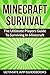 Minecraft Survival (The Ultimate Players Guide To Surviving In Minecraft)