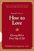 How to Love by Gordon Livingston