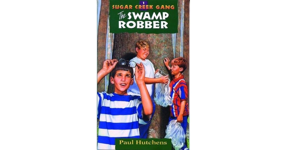 The Swamp Robber (Sugar Creek Gang, 1) by Paul Hutchens