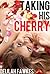 Taking His Cherry: A First-Time Seduction Erotic Tale (Adventures of a Bad Girl Book 6)