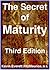 The Secret of Maturity