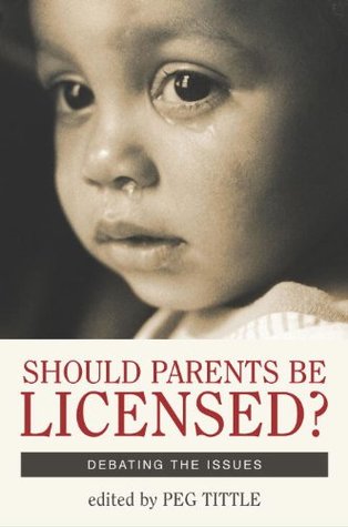 Should Parents Be Licensed?: Debating the Issues (Contemporary Issues)