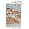 My College Goddess A True Love Story of Servitude and by B . My College Goddess A True Love Story of Servitude and by B .