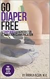 Go Diaper Free: A...