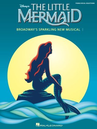 The Little Mermaid Songbook: Broadway's Sparkling New Musical (PIANO, VOIX, GU)