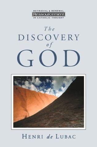 The Discovery of God (Ressourcement: Retrieval and Renewal in Catholic Thought)