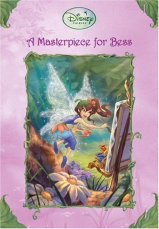 A Masterpiece for Bess (Tales of Pixie Hollow, #7)
