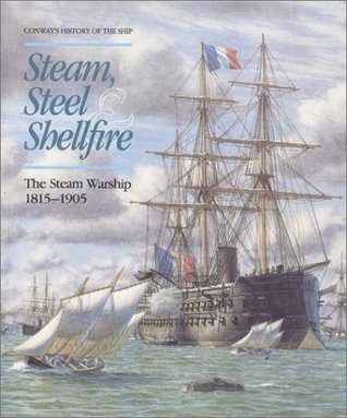 Steam, Steel & Shellfire: The Steam Warship, 1815-1905 (Hardcover)