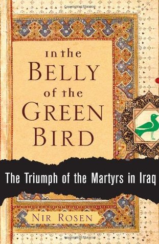 In the Belly of the Green Bird: The Triumph of the Martyrs in Iraq (Hardcover)