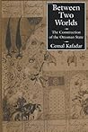 Between Two Worlds by Cemal Kafadar