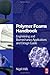Polymer Foams Handbook: Engineering and Biomechanics Applications and Design Guide