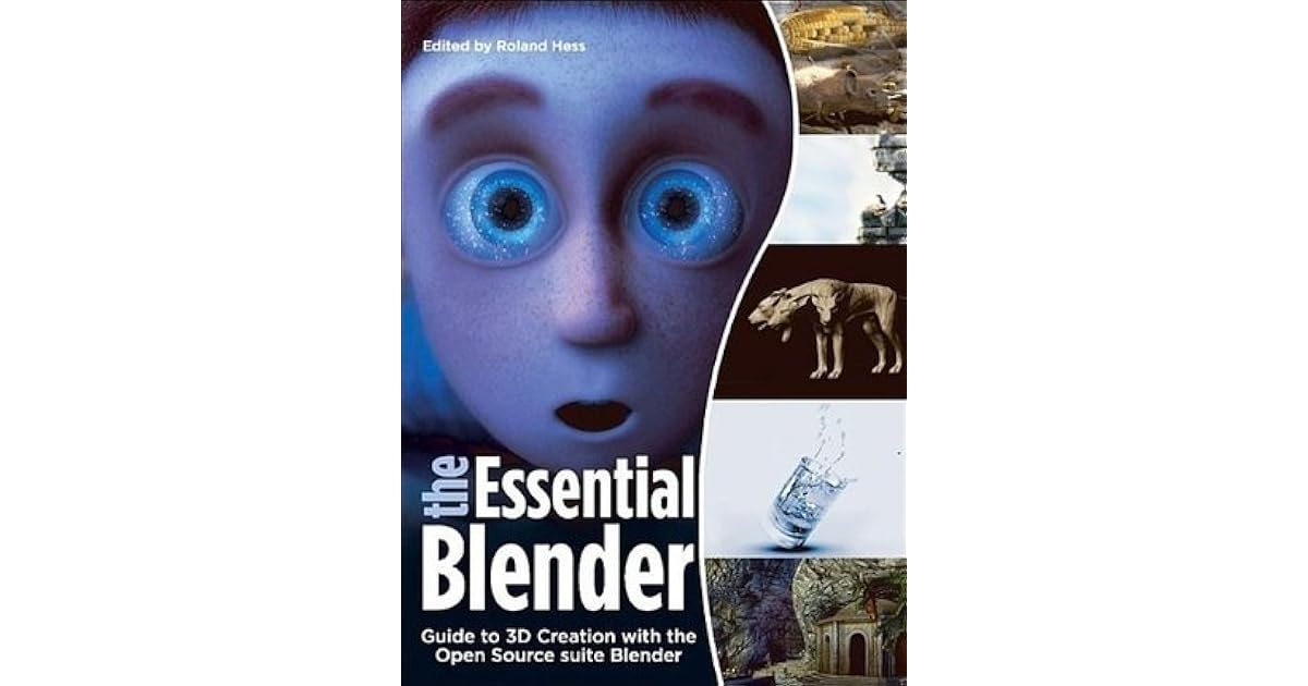 The Essential Blender Guide to 3D Creation with the Open Source Suite