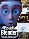 The Essential Blender: Guide to 3D Creation with the Open Source Suite Blender The Essential Blender: Guide to 3D Creation with the Open Source Suite Blender