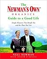 The Newman's Own Organics Guide to a Good Life by Nell Newman The Newman's Own Organics Guide to a Good Life by Nell Newman