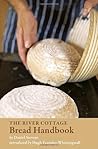 The River Cottage Bread Handbook by Daniel Stevens