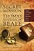The Secret Mission of Thomas Jefferson Beale: Intrigue and Hidden Treasure -- With Beale Code 3 Solved