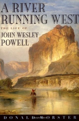A River Running West: The Life of John Wesley Powell (Paperback)