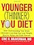 The Younger (Thinner) You Diet: How Understanding Your Brain Chemistry Can Help You Lose Weight, Reverse Aging, and Fight Disease