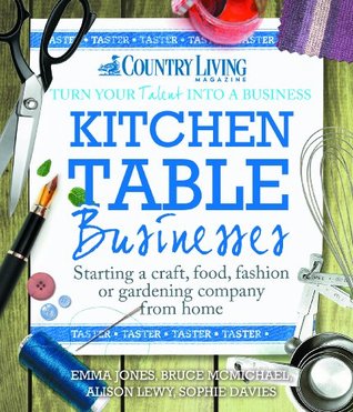 Kitchen Table Businesses (FREE TASTER): Starting a craft, food, fashion or gardening company from home