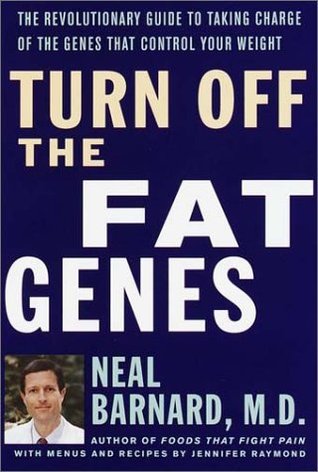 Turn Off the Fat Genes: The Revolutionary Guide to Taking Charge of the Genes That Control Your Weight (Hardcover)