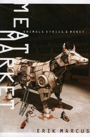 Meat Market: Animals, Ethics, And Money (Paperback)