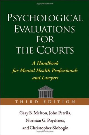 Psychological Evaluations for the Courts: A Handbook for Mental Health Professionals and Lawyers