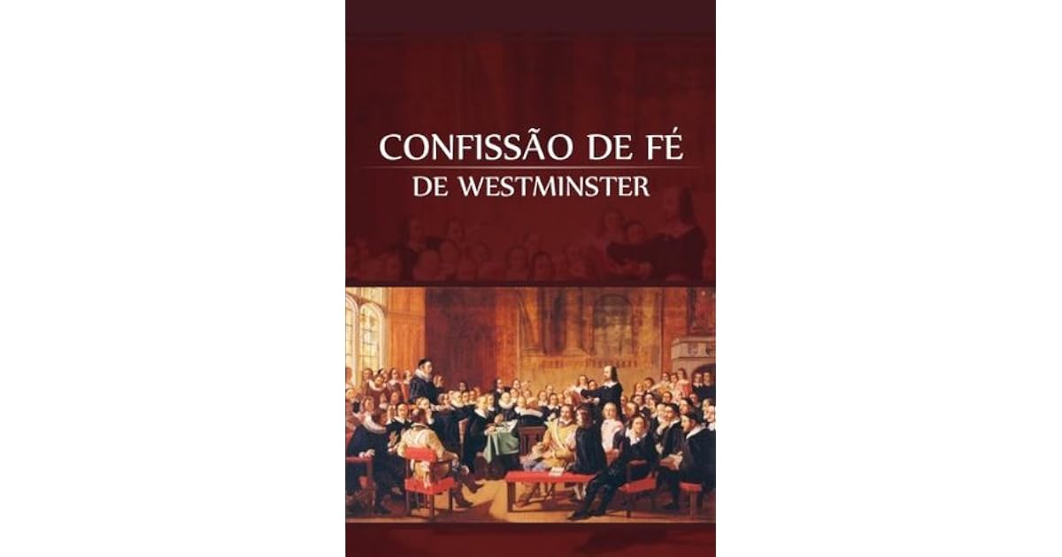 Confissão de fé de Westminster by Westminster Assembly