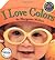 I Love Colors (Look Baby! Books)