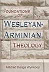 Foundations of Wesleyan-Arminian Theology