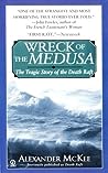 Wreck of the Medusa: The Tragic Story of the Death Raft
